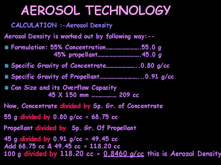 AEROSOL TECHNOLOGY CALCULATION : -Aerosol Density is worked out by following way: -Formulation: 55%