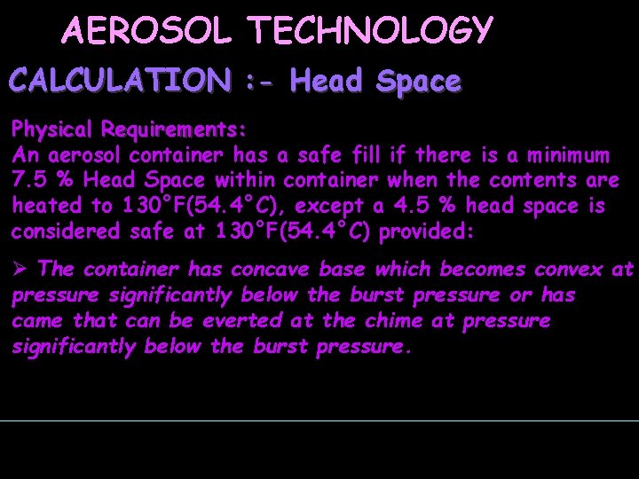 AEROSOL TECHNOLOGY CALCULATION : - Head Space Physical Requirements: An aerosol container has a