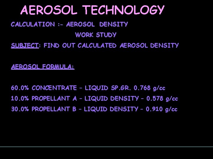 AEROSOL TECHNOLOGY CALCULATION : - AEROSOL DENSITY WORK STUDY SUBJECT: SUBJECT FIND OUT CALCULATED