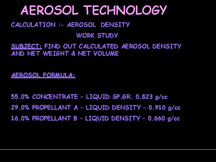 AEROSOL TECHNOLOGY CALCULATION : - AEROSOL DENSITY WORK STUDY SUBJECT: FIND OUT CALCULATED AEROSOL