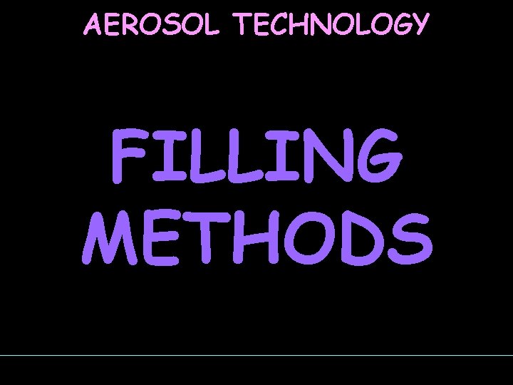 AEROSOL TECHNOLOGY FILLING METHODS 