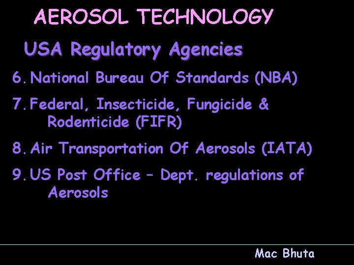 AEROSOL TECHNOLOGY USA Regulatory Agencies 6. National Bureau Of Standards (NBA) 7. Federal, Insecticide,
