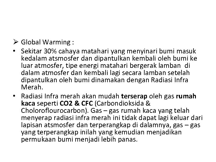 Ø Global Warming : • Sekitar 30% cahaya matahari yang menyinari bumi masuk kedalam