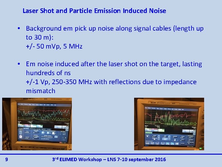 Laser Shot and Particle Emission Induced Noise • Background em pick up noise along