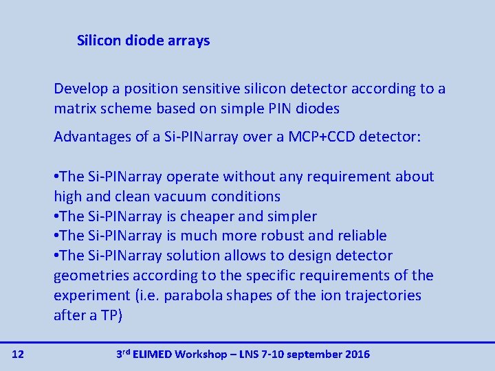 Silicon diode arrays Develop a position sensitive silicon detector according to a matrix scheme