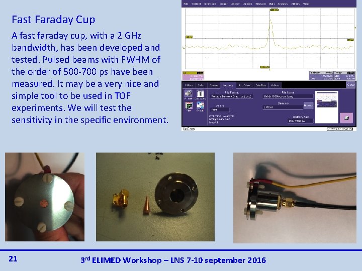 Fast Faraday Cup A fast faraday cup, with a 2 GHz bandwidth, has been