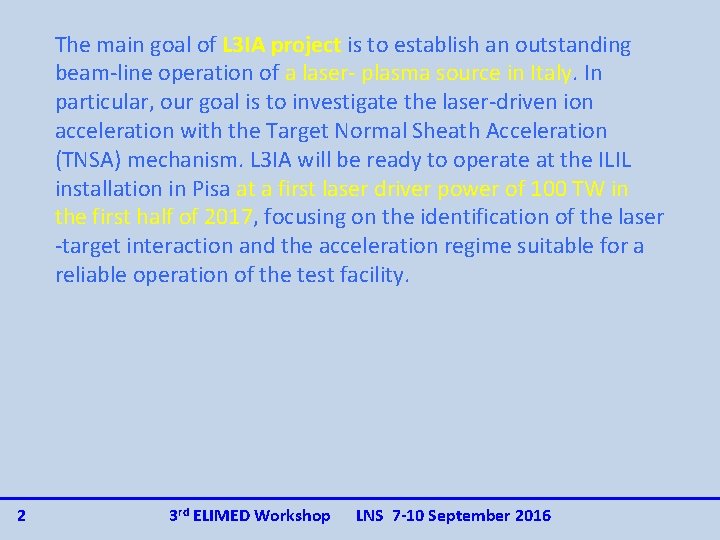 The main goal of L 3 IA project is to establish an outstanding beam-line