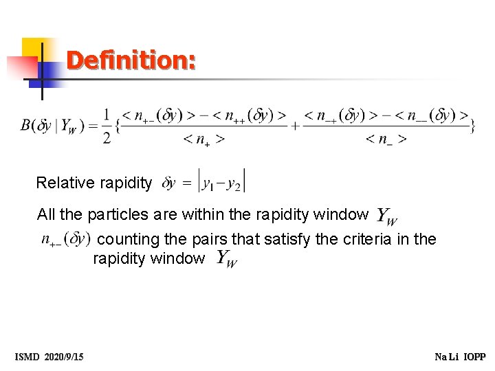 Definition: Relative rapidity All the particles are within the rapidity window counting the pairs