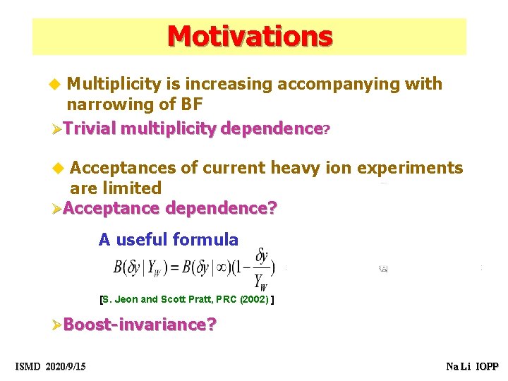 Motivations Some Important Questions u Multiplicity is increasing accompanying with narrowing of BF ØTrivial