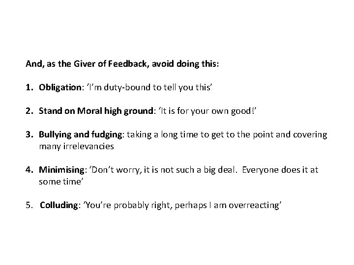 And, as the Giver of Feedback, avoid doing this: 1. Obligation: ‘I’m duty-bound to