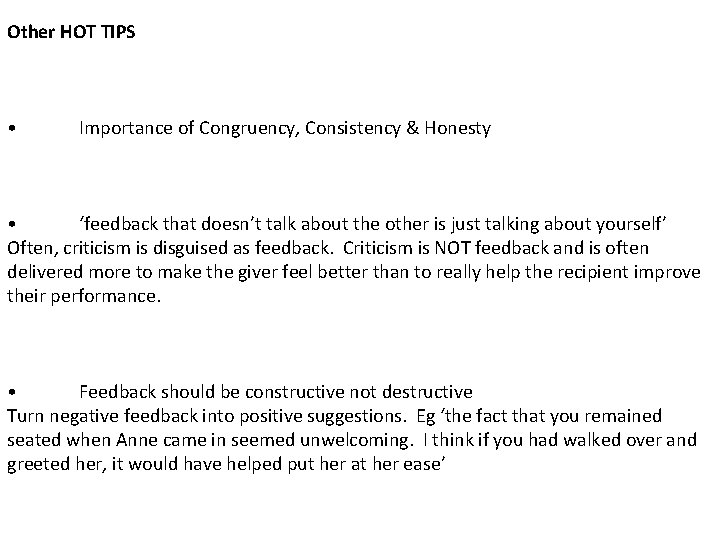 Other HOT TIPS • Importance of Congruency, Consistency & Honesty • ‘feedback that doesn’t