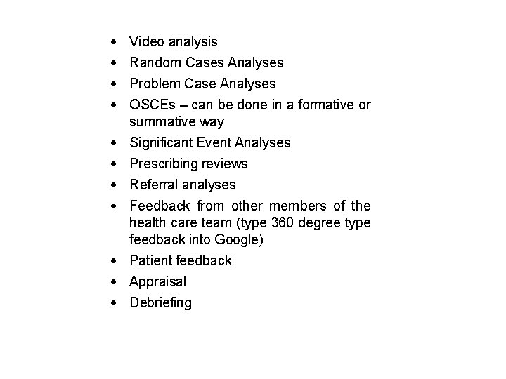  Video analysis Random Cases Analyses Problem Case Analyses OSCEs – can be done