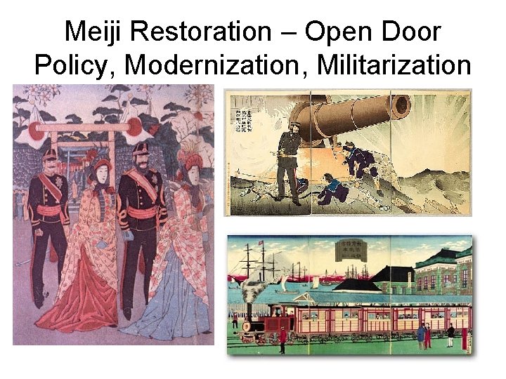 Meiji Restoration – Open Door Policy, Modernization, Militarization 