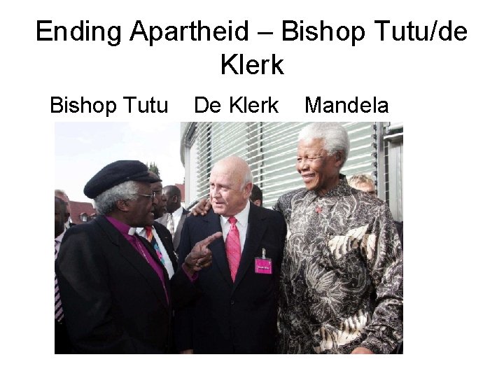 Ending Apartheid – Bishop Tutu/de Klerk Bishop Tutu De Klerk Mandela 