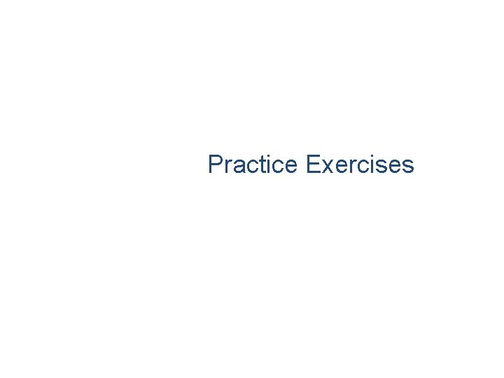 Practice Exercises 
