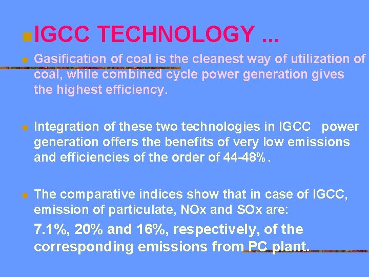 n. IGCC TECHNOLOGY. . . n Gasification of coal is the cleanest way of