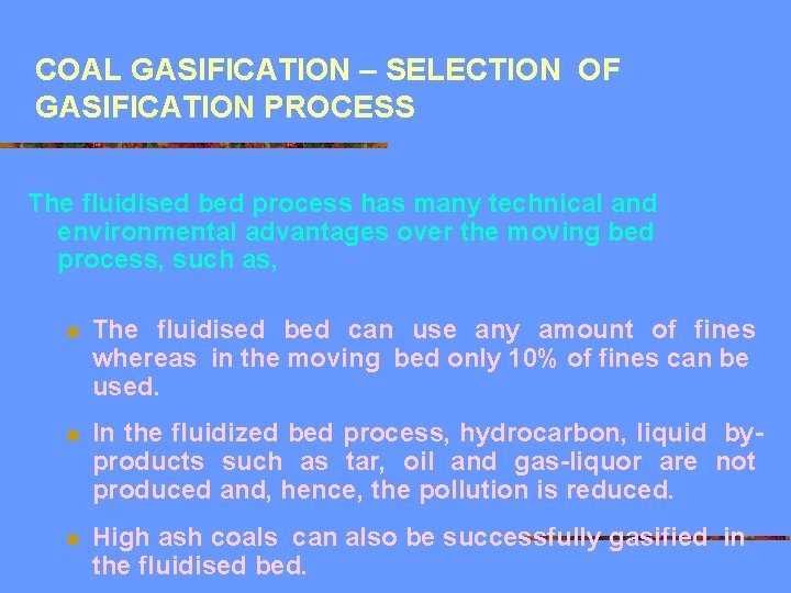 COAL GASIFICATION – SELECTION OF GASIFICATION PROCESS The fluidised bed process has many technical