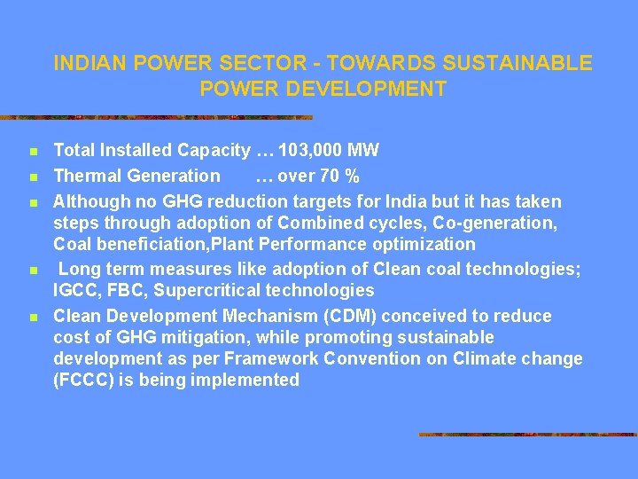 INDIAN POWER SECTOR - TOWARDS SUSTAINABLE POWER DEVELOPMENT n n n Total Installed Capacity