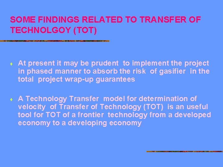 SOME FINDINGS RELATED TO TRANSFER OF TECHNOLGOY (TOT) ¨ At present it may be