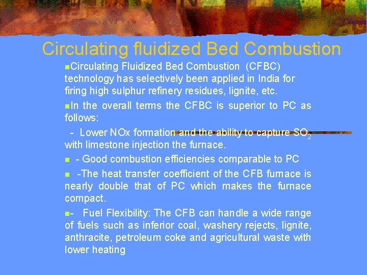 Circulating fluidized Bed Combustion n. Circulating Fluidized Bed Combustion (CFBC) technology has selectively been