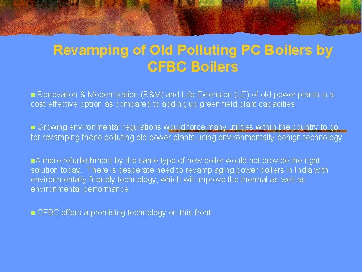 Revamping of Old Polluting PC Boilers by CFBC Boilers n Renovation & Modernization (R&M)