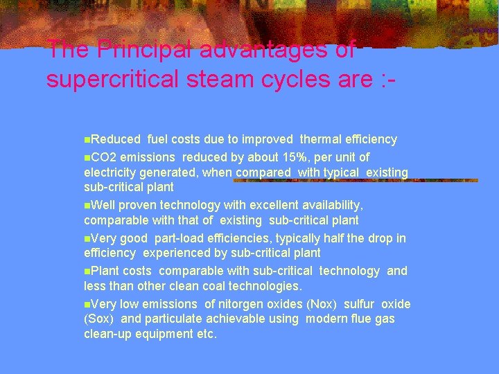 The Principal advantages of supercritical steam cycles are : n. Reduced fuel costs due