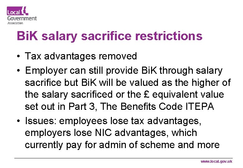 Bi. K salary sacrifice restrictions • Tax advantages removed • Employer can still provide