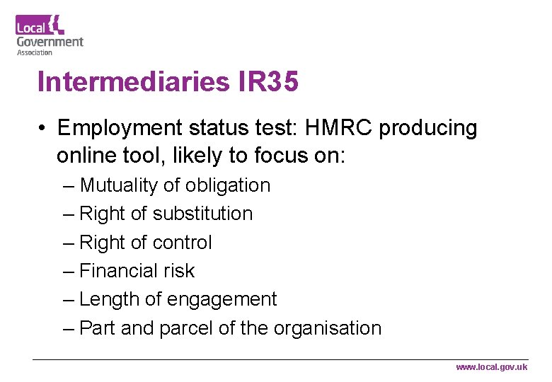 Intermediaries IR 35 • Employment status test: HMRC producing online tool, likely to focus