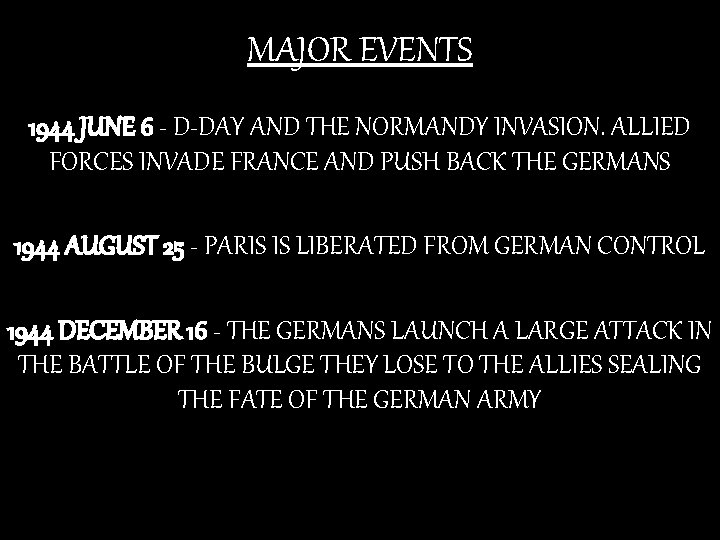 MAJOR EVENTS 1944 JUNE 6 - D-DAY AND THE NORMANDY INVASION. ALLIED FORCES INVADE