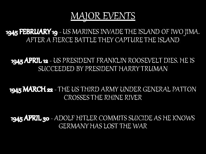 MAJOR EVENTS 1945 FEBRUARY 19 - US MARINES INVADE THE ISLAND OF IWO JIMA.