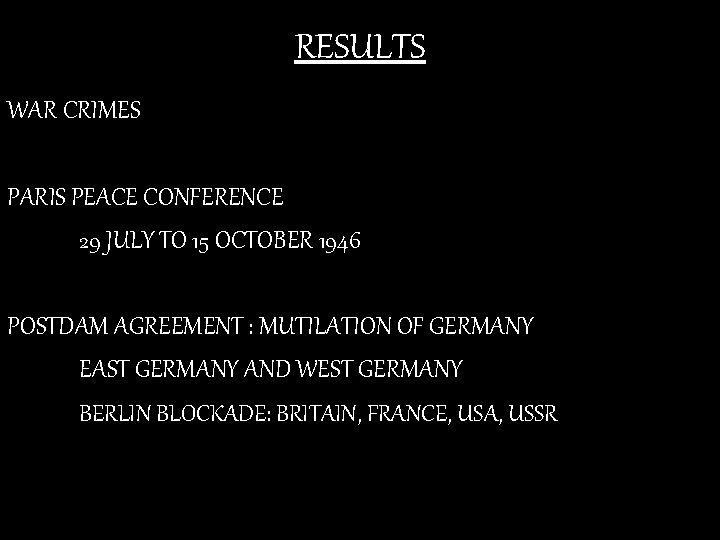 RESULTS WAR CRIMES PARIS PEACE CONFERENCE 29 JULY TO 15 OCTOBER 1946 POSTDAM AGREEMENT