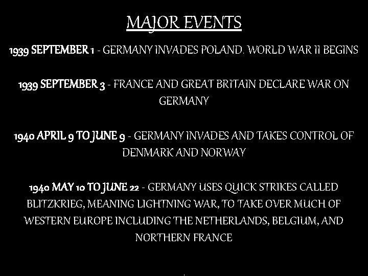 MAJOR EVENTS 1939 SEPTEMBER 1 - GERMANY INVADES POLAND. WORLD WAR II BEGINS 1939