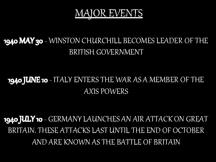 MAJOR EVENTS 1940 MAY 30 - WINSTON CHURCHILL BECOMES LEADER OF THE BRITISH GOVERNMENT