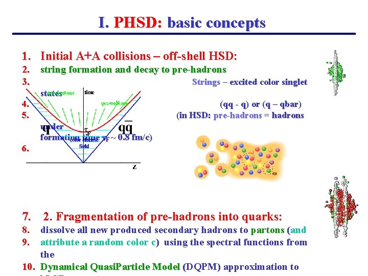 I. PHSD: basic concepts 1. Initial A+A collisions – off-shell HSD: 2. string formation