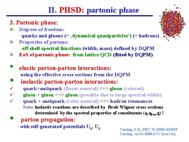 II. PHSD: partonic phase 3. Partonic phase: Ø Degrees of freedom: quarks and gluons
