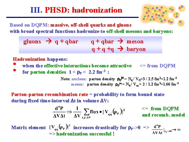 III. PHSD: hadronization Based on DQPM: massive, off-shell quarks and gluons with broad spectral