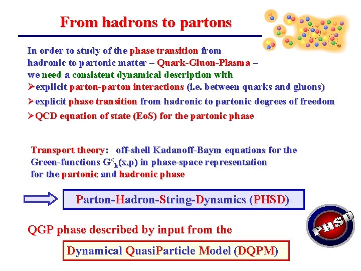 From hadrons to partons In order to study of the phase transition from hadronic