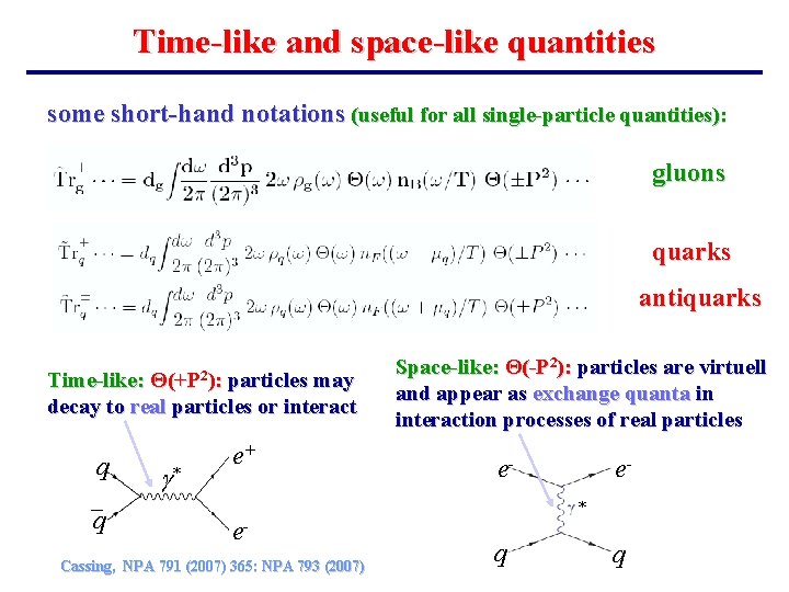 Time-like and space-like quantities some short-hand notations (useful for all single-particle quantities): gluons quarks