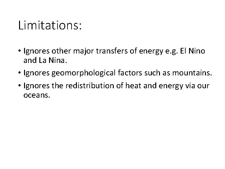 Limitations: • Ignores other major transfers of energy e. g. El Nino and La