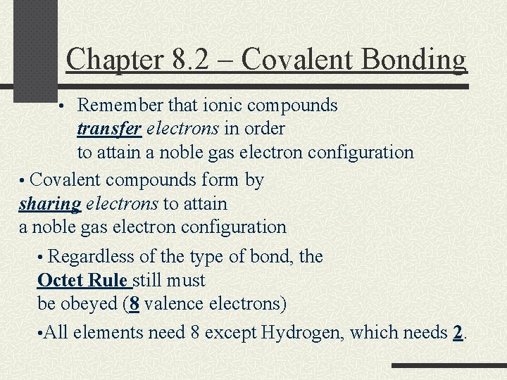 Chapter 8. 2 – Covalent Bonding • Remember that ionic compounds transfer electrons in