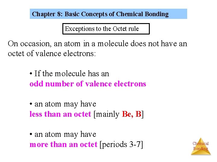 Chapter 8: Basic Concepts of Chemical Bonding Exceptions to the Octet rule On occasion,