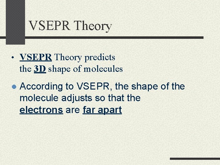 VSEPR Theory • VSEPR Theory predicts the 3 D shape of molecules l According