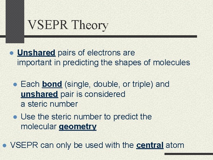 VSEPR Theory l Unshared pairs of electrons are important in predicting the shapes of