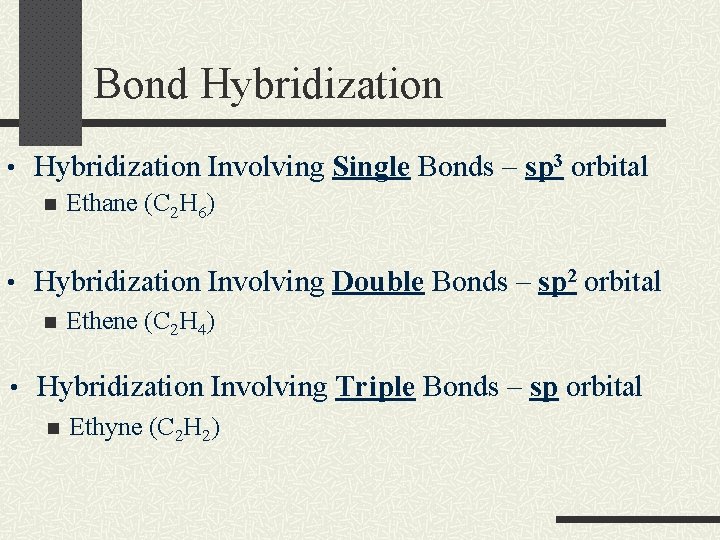 Bond Hybridization • Hybridization Involving Single Bonds – sp 3 orbital n Ethane (C