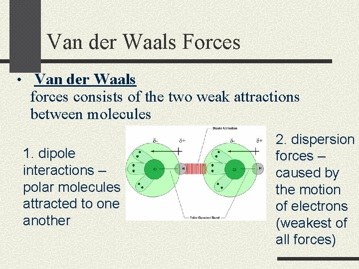 Van der Waals Forces • Van der Waals forces consists of the two weak