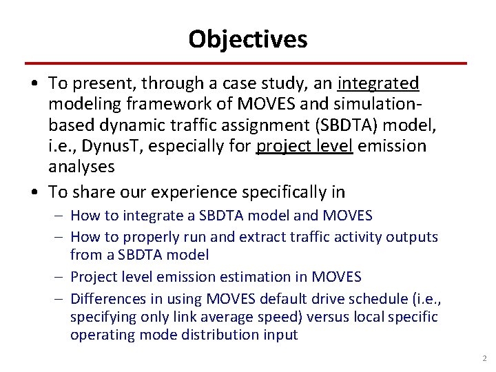 Objectives • To present, through a case study, an integrated modeling framework of MOVES