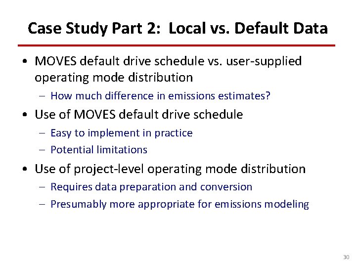 Case Study Part 2: Local vs. Default Data • MOVES default drive schedule vs.