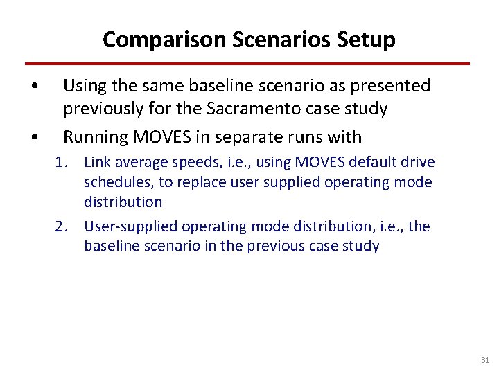 Comparison Scenarios Setup • • Using the same baseline scenario as presented previously for