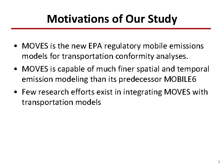 Motivations of Our Study • MOVES is the new EPA regulatory mobile emissions models