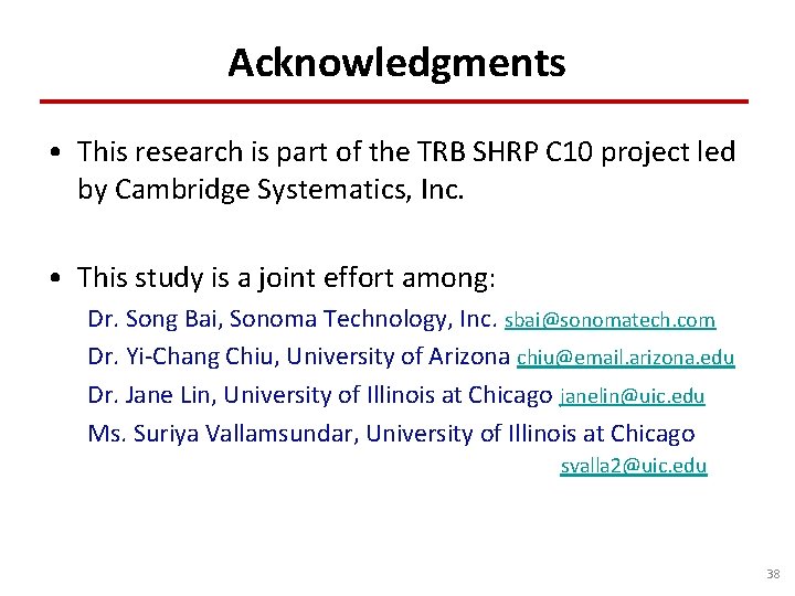 Acknowledgments • This research is part of the TRB SHRP C 10 project led